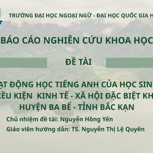 [PPT] KHẢO SÁT HOẠT ĐỘNG HỌC TIẾNG ANH CỦA HỌC SINH THCS THUỘC VÙNG CÓ ĐIỀU KIỆN KINH TẾ - XÃ HỘI ĐẶC BIỆT KHÓ KHĂN TẠI HUYỆN BA BỂ - TỈNH BẮC KẠN.pptx