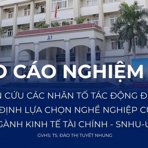 PPT-NGHIÊN-CỨU-CÁC-NHÂN-TỐ-TÁC-ĐỘNG-ĐẾN-VIỆC-QUYẾT-ĐỊNH-LỰA-CHỌN-NGHỀ-NGHIỆP-CỦA-SINH-VIÊN-NGÀNH-KINH-TẾ-TÀI-CHÍNH-SNHU-ULIS.pptx