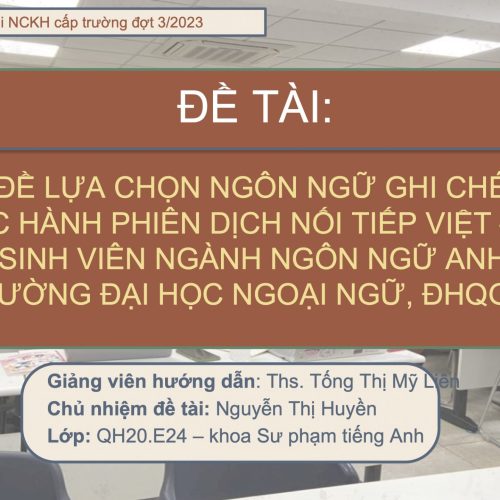 Vấn đề lựa chọn ngôn ngữ ghi chép khi thực hành phiên dịch nối tiếp Việt – Anh của sinh viên ngành Ngôn ngữ Anh CLC, trường Đại học Ngoại ngữ – ĐHQGHN. (The choice of language for note-taking in Vietnamese – English consecutive interpreting of English majors at University of Languages and International Studies – VNU)