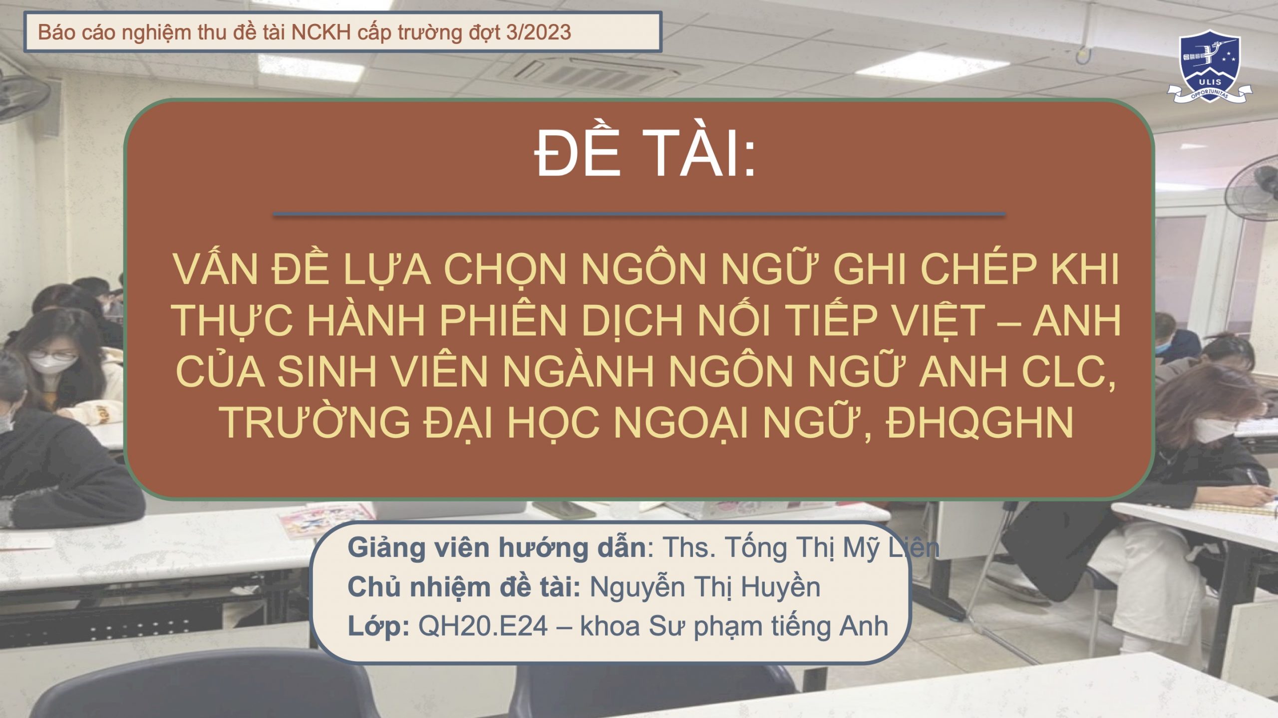 Vấn đề lựa chọn ngôn ngữ ghi chép khi thực hành phiên dịch nối tiếp Việt – Anh của sinh viên ngành Ngôn ngữ Anh CLC, trường Đại học Ngoại ngữ – ĐHQGHN. (The choice of language for note-taking in Vietnamese – English consecutive interpreting of English majors at University of Languages and International Studies – VNU)